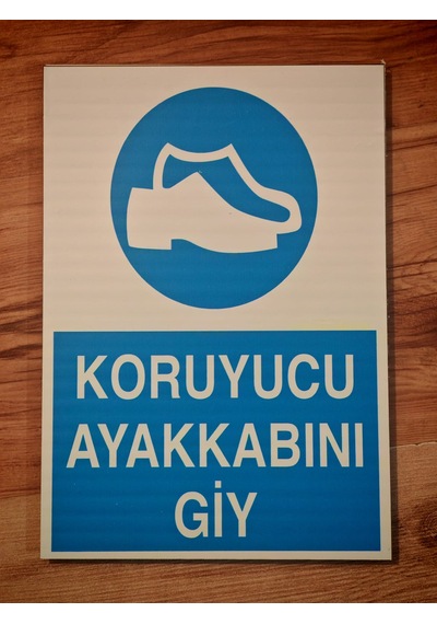 Çalışırken Koruyucu Ayakkabı Kullanınız Uyarı Levhası