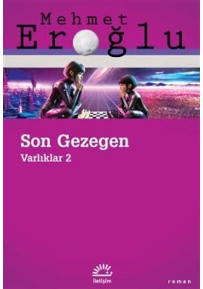 Son Gezegen / Varlıklar 2 / Mehmet Eroğlu