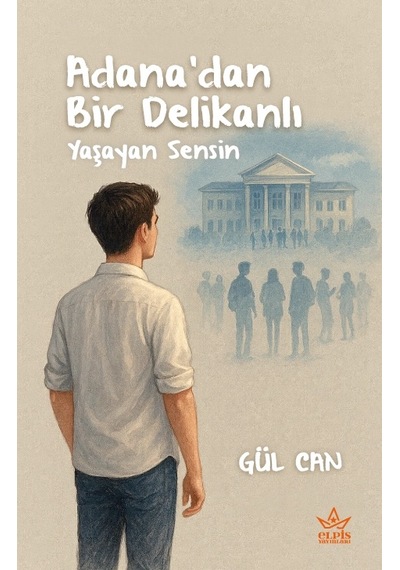 Adana Dan Bir Delikanlı - Gül Can - Elpis Yayınları