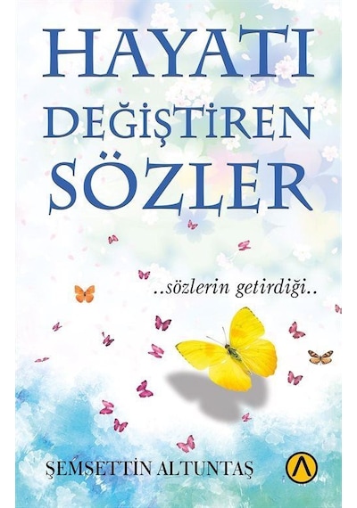 Hayatı Değiştiren Sözler - Şemsettin Altuntaş - Ares Kitap