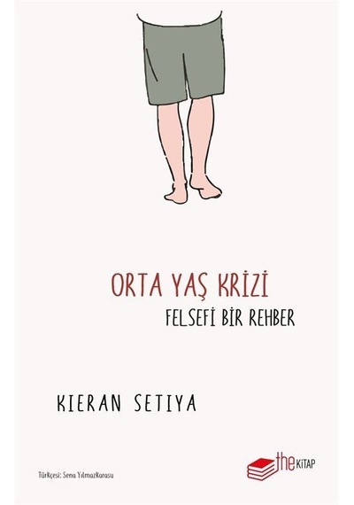 Orta Yaş Krizi: Felsefi Bir Rehber - Kieran Setiya - The Kitap