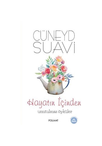 Hayatın İçinden Unutulmaz Öyküler - Cüneyd Suavi - Foliant