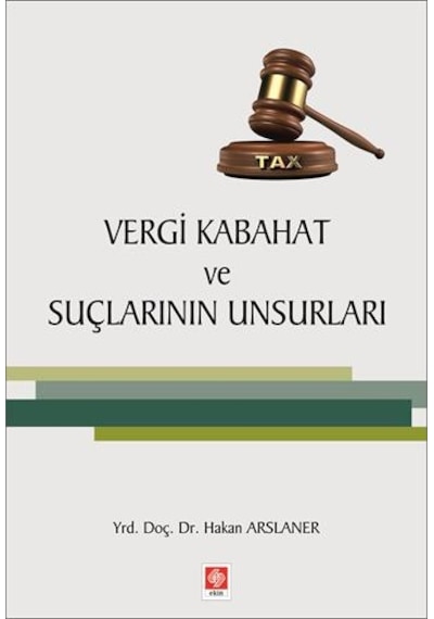 Vergi Kabahat ve Suçlarının Unsurları Hakan Arslaner Ekin