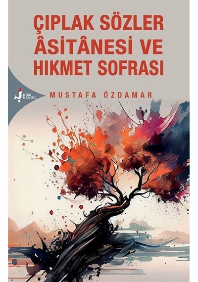 Çıplak Sözler Âsitanesi Ve Hikmet Sofrası / Mustafa Özdamar