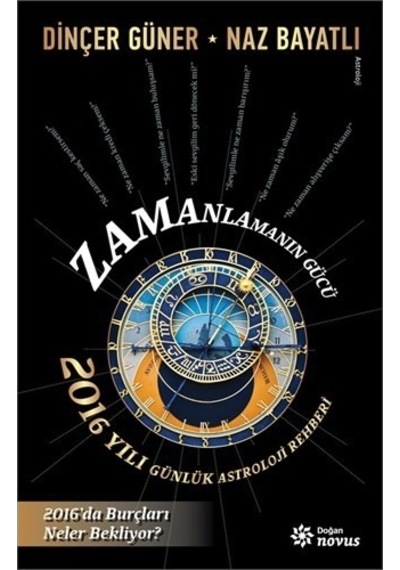 Zamanlamanın Gücü: 2016 Yılı Günlük Astroloji Rehberi-Naz Bayatlı