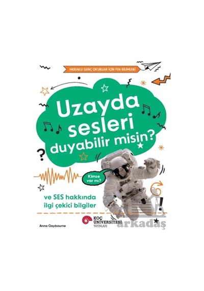 Uzayda Sesleri Duyabilir Misin Koç Üniversitesi Yayınları