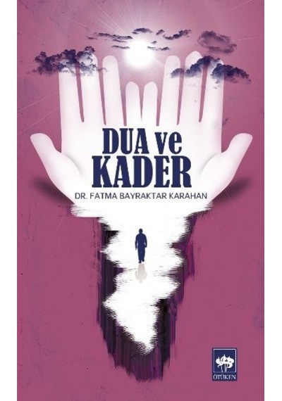 Dua ve Kader - Fatma Bayraktar Karahan - Ötüken Neşriyat