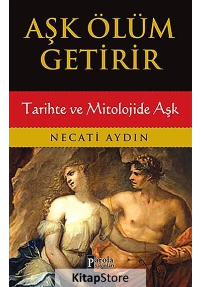 Aşk Ölüm Getirir - Necati Aydın - Parola Yayınları