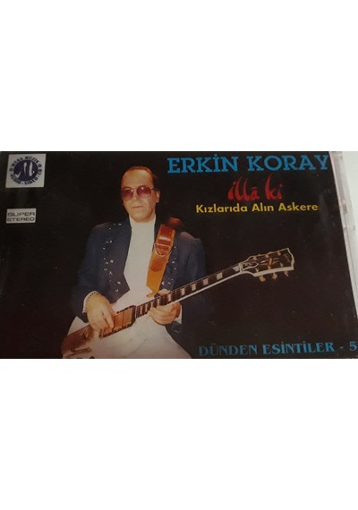 Erkin Koray - İlla ki & Kızlarıda Alın Askere Kaset