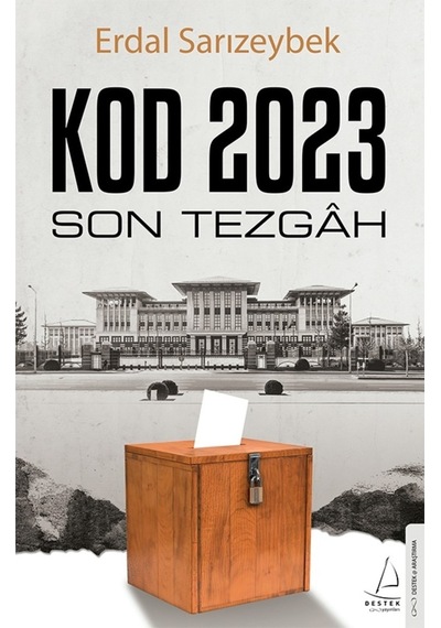 Kod 2023 - Son Tezgah - Erdal Sarızeybek - Destek Yayınları
