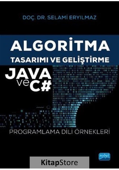 Algoritma Tasarımı ve Geliştirme-Java ve C#-Programlama Dili Örnekleri - Selami Eryılmaz - Nobel Akademik Yayıncılık