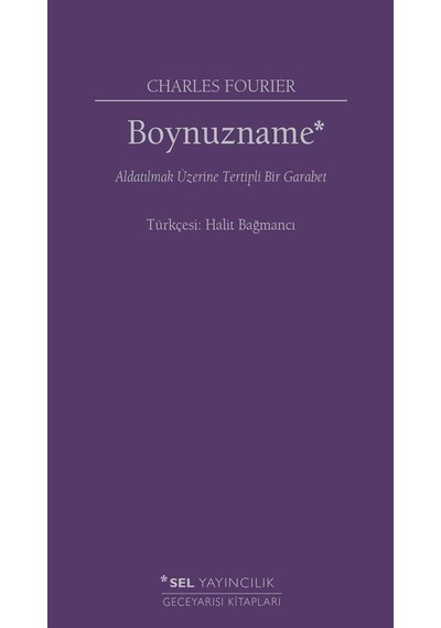 Boynuzname: Aldatılmak Üzerine Tertipli Bir Garabet - Charles Fourier - Sel Yayıncılık