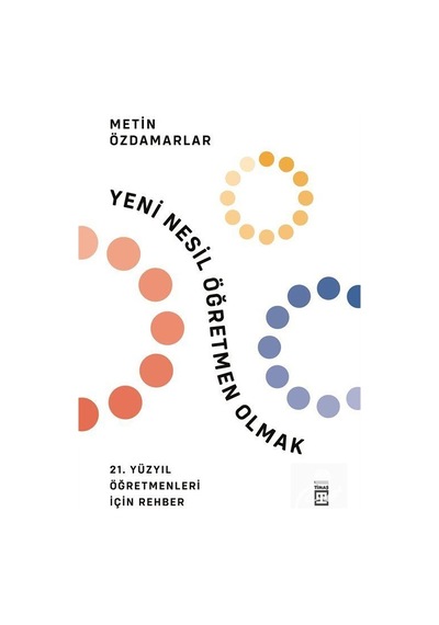 Yeni Nesil Öğretmen Olmak - Metin Özdamarlar