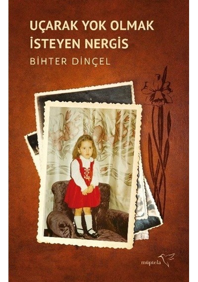 Uçarak Yok Olmak İsteyen Nergis / Bihter Dinçel