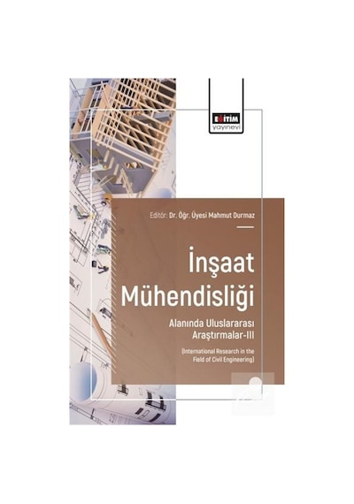 İnşaat Mühendisliği Alanında Uluslararası Araştırmalar-ııı / K...