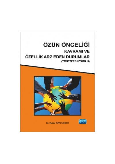 Özün Önceliği Kavramı ve Özellik Arz Eden Durumlar (Tms/Tfrs Uyumlu) - Rabia Özpeynirci - Nobel Akademik Yayıncılık