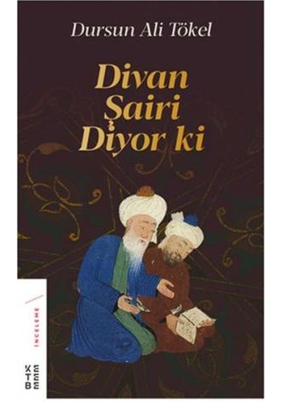 Divan Şairi Diyor ki - Dursun Ali Tökel - Ketebe