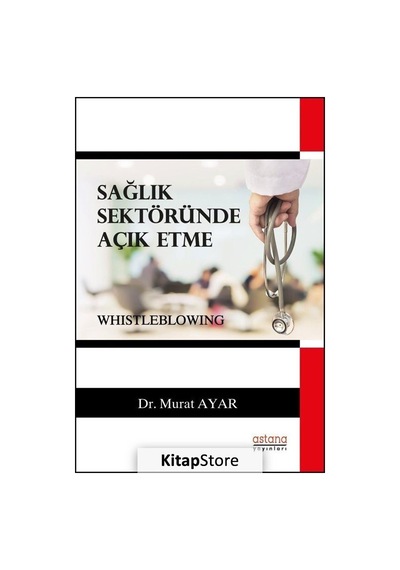 Sağlık Sektöründe Açık Etme - Murat Ayar - Astana Yayınları