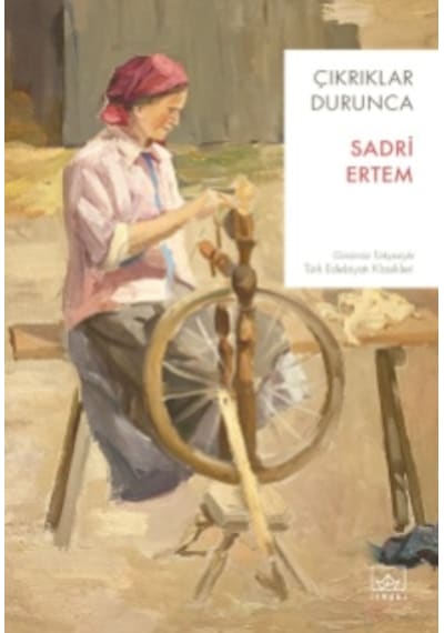 Çıkrıklar Durunca - Sadri Ertem - İthaki Yayınları
