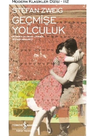 Geçmişe Yolculuk - Stefan Zweig - İş Bankası Kültür Yayınları