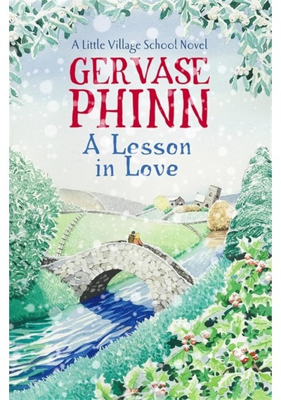 A Lesson İn Love: Book 4 İn The Gorgeously Endearing Little Village School Series