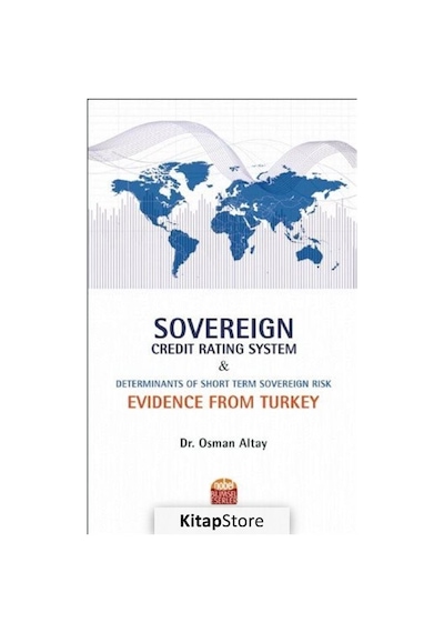 Sovereign Credit Rating System and Determinants of Short Term Sovereign Risk: Evidence From Turkey - Osman Altay - Nobel Bilimsel Eserler
