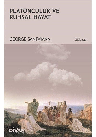 Platonculuk ve Ruhsal Hayat - George Santayana - Divan Kitap
