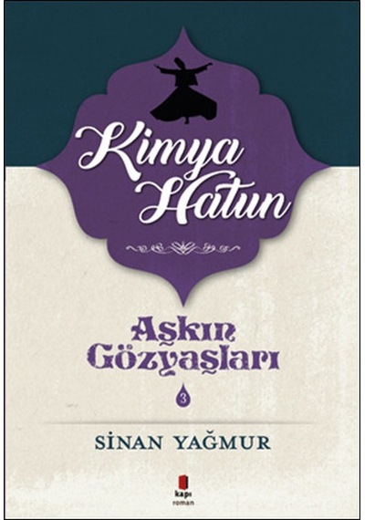 Kimya Hatun-Aşkın Gözyaşları 3 - Sinan Yağmur - Kapı Yayınları