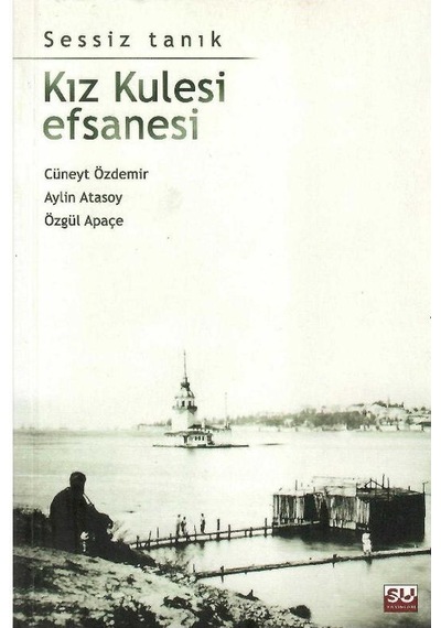 Kız Kulesi Efsanesi Sessiz Tanık - Cüneyt Özdemir 1.baskı
