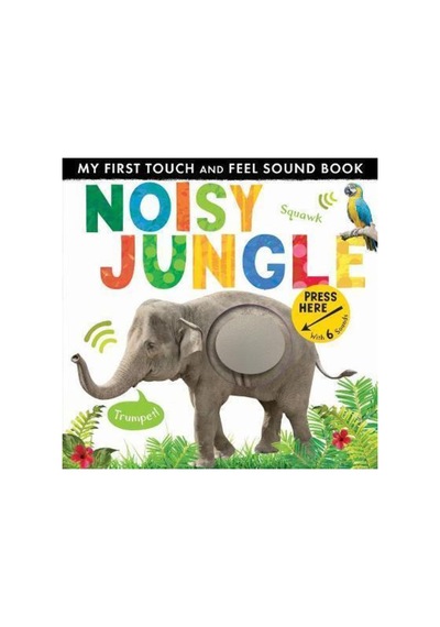 My First Touch And Feel Sound Book: Noisy Jungle