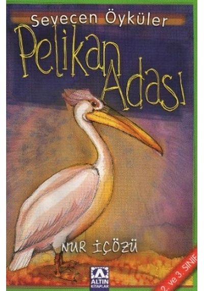 Pelikan Adası-Sevecen Öyküler - Nur İçözü - Altın Kitaplar