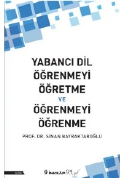 Yabancı Dil Öğrenmeyi Öğretme ve Öğrenmeyi Öğrenme  -  Sinan Bayraktaroğlu  -  İnkılap Kitabevi