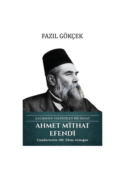 Ahmet Mithat Efendi: Çalışmaya Vakfedilen Bir Hayat - Fazıl Gökçek - Türk Kültürüne Hizmet Vakfı
