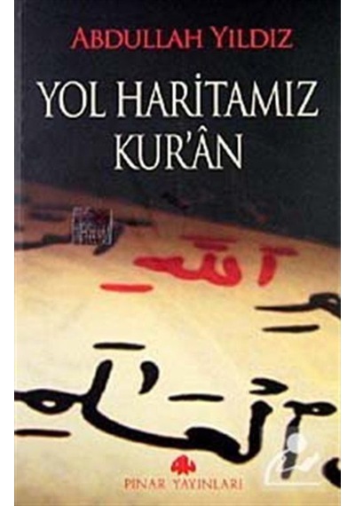 Yol Haritamız Kur'n - Abdullah Yıldız - Pınar Yayıncılık