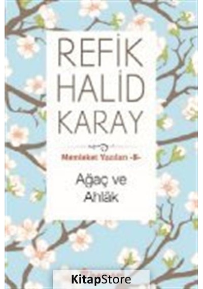 Ağaç Ve Ahlak / Memleket Yazıları 8 / Refik Halid Karay