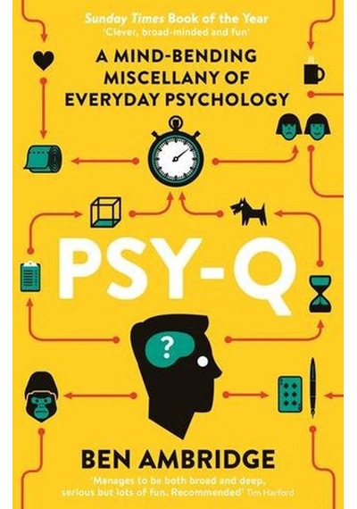 Psy-Q: A Mind-Bending Miscellany Of Everyday Psychology - Ben Ambridge - Profile Books