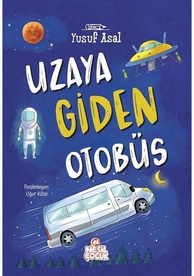 Uzaya Giden Otobüs - Yusuf Asal - Nesil Çocuk Yayınları