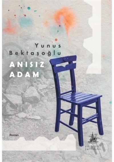 Anısız Adam-Yunus Bektaşoğlu
