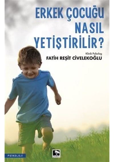 Erkek Çocuğu Nasıl Yetiştirilir? - Fatih Reşit Civelekoğlu - Çınaraltı Yayınları