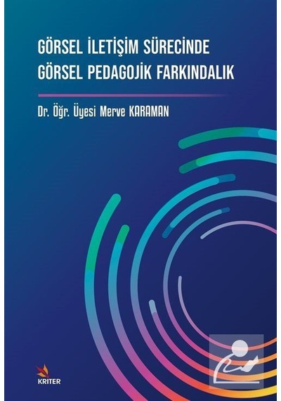 Görsel İletişim Sürecinde Görsel Pedagojik Farkındalık - Merve Karaman - Kriter