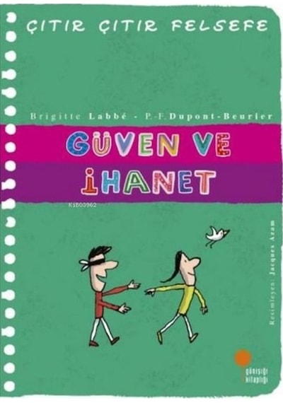 Güven ve İhanet - Çıtır Çıtır Felsefe 34 - Brigitte Labbe - Günışığı Kitaplığı