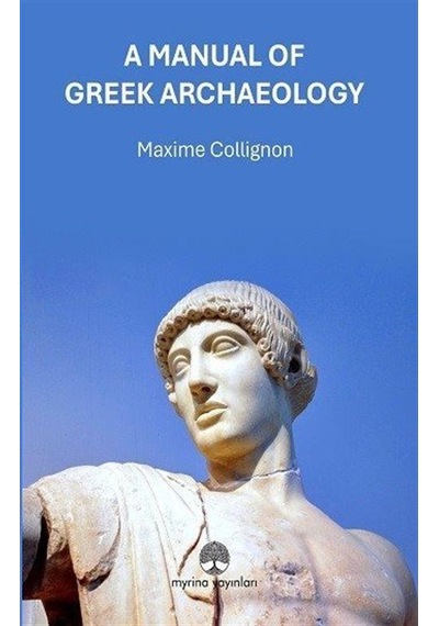 A Manual Of Greek Archaeology / Maxime Collignon