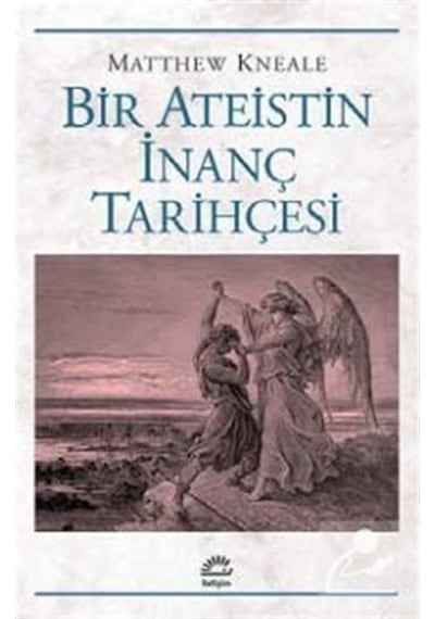 Bir Ateistin İnanç Tarihçesi - Matthew Kneale - İletişim Yayınları