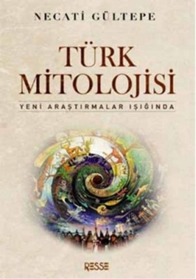Türk Mitolojisi - Necati Gültepe - Resse