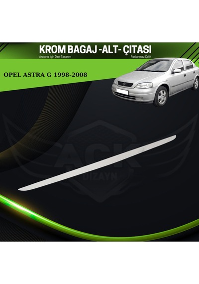 Opel Astra G "sd" Araca Özel Krom Bagaj Alt Çıtası Paslanmaz Çelik A+