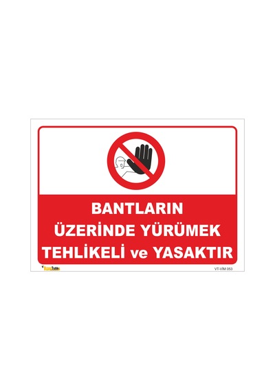 BANTLARIN ÜZERİNDE YÜRÜMEK TEHLİKELİ VE YASAKTIR LEVHASI