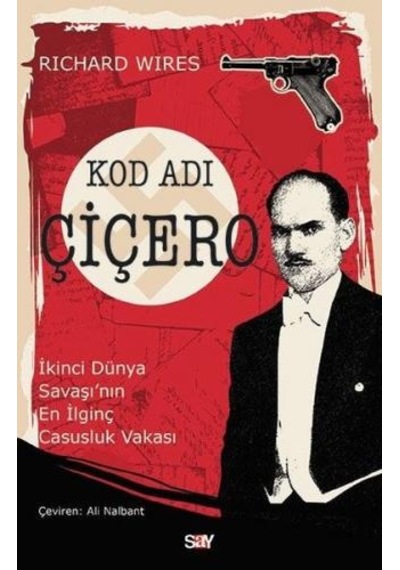 Kod Adı Çiçero-ikinci Dünya Savaşı'nın En İlginç Casusluk