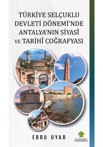 Türkiye Selçuklu Devleti Dönemi'nde Antalya'nın Siyasî Ve Tari...