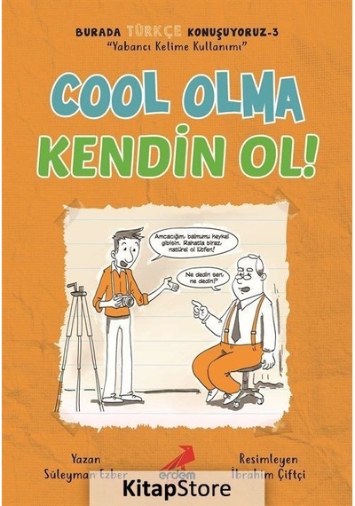 Cool Olma Kendin Ol - Burada Türkçe Konuşuyoruz 3 - Süleyman Ezber - Erdem Çocuk