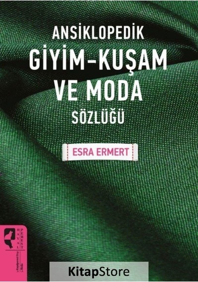 Ansiklopedik Giyim Kuşam Ve Moda Sözlüğü / Esra Ermert